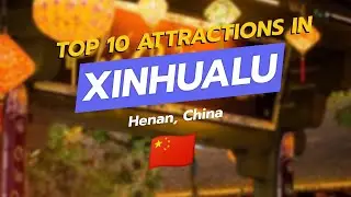 🌟 Top 10 Attractions in Xinhualu, Henan, China 🇨🇳