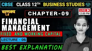 Fixed  and Working capital - Financial Management  | Class 12 Business Studies Chapter 9 | Part 06