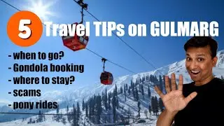 Top 5 travel tips : GULMARG - Kashmir : a MUST watch before you go