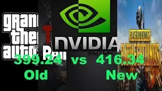 Nvidia old drivers VS new drivers 399.24 vs 416.34