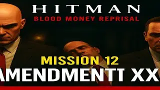 Hitman Blood Money Reprisal Mission 12 &ndash; Amendment XXV | Mark Parchezzi III & Vice President Killed!