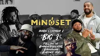 MiNDSET Podcast {Season 5} - Episode 2: "Big 3"