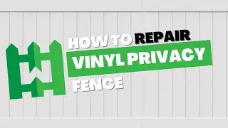 How to Repair Vinyl Fence Privacy