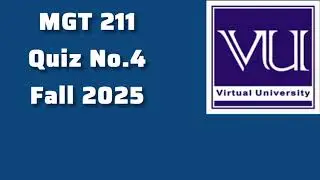 MGT 211 Quiz No.4 Jan 2025||Aizal Chaudhry