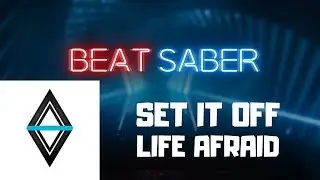 Beat Saber - Set It Off - Life Afraid ( Expert+ | FC )