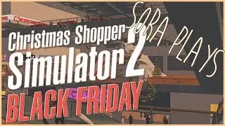 Sora Plays: Christmas Shopper Simulator 2 Black Friday