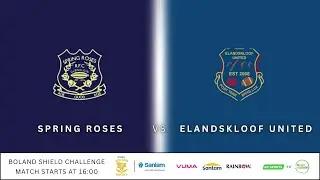 Spring Roses vs Elandskloof United | Boland Shield Challenge