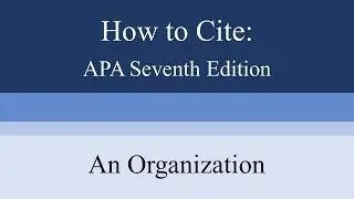 How to Cite an Organization: APA Seventh Edition