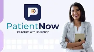 Welcome to PatientNow: Powering Your Practice Growth