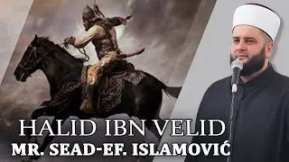 Halid ibn Velid - mr. Sead-ef. Islamović #hadzimehovadzamija #novipazar #sandzak