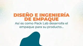 Dise&ntilde;o e ingenier&iacute;a de empaque (as&iacute; es como Pack Lab desarrolla el empaque para su producto)
