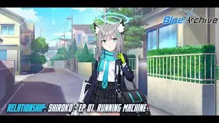 Blue Archive - Relationship Story: Shiroko - EP 01. Running Machine