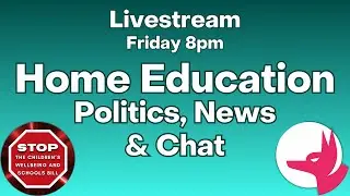 30th January 2026: Friday Night Livestream - Home Education Politics, News & Chat
