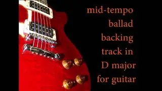 Mid-tempo Ballad Backing Track in D Major for Guitar