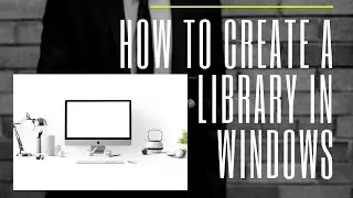 How to create your own libraries in windows 7/8/10 | Create a library in Windows 7/8/10