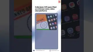 India Bans 119 Apps!