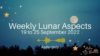 Weekly Lunar Aspects - 19 to 25 September 2022