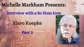 Michelle Markham Presents: Interview with a So Hum Icon lcon Klaro Koepke Part 2