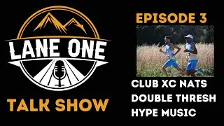 Episode 3: Club Nats, Double Threshold, and Pre Race Music (Lane One Talk Show)