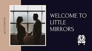 Welcome to Little Mirrors
