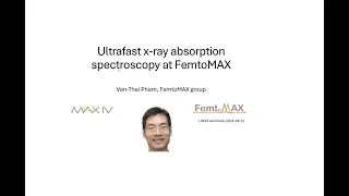Ultrafast x-ray absorption spectroscopy at FemtoMAX with Thai Pham