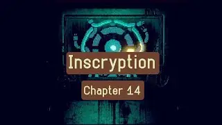 TWO BOSSES? TOO EASY | Inscryption Chapter 14