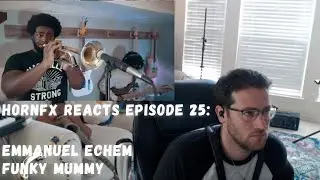 HornFX Reacts: Episode 25 - Emmanuel Echem 