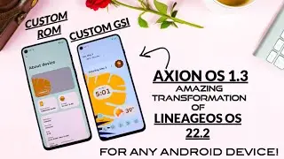 Axion OS custom rom transformation of lineage os 22.2
