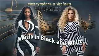 Music in black and white - Symphony - Afro house , sweet and wild