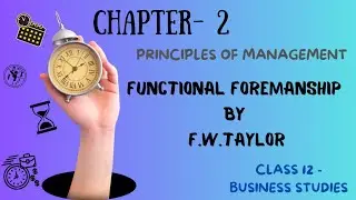 Functional foremanship by F.W.Taylor-Scientific Management techniques-Chap2-Principles of Management