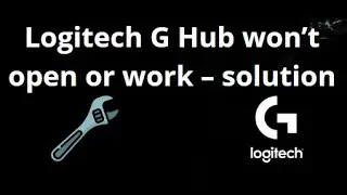 What to Do if Logitech G Hub Won&rsquo;t Open or Work? &ndash; Solution