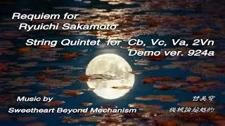 Requiem for Ryuichi Sakamoto, String Quintet for Cb, Vc, Va, 2Vn. Demo ver. 924a