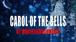 Carol of The Bells - By MonstarMashMedia