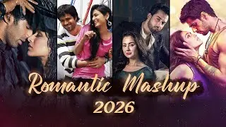 Romantic Mashup 2026 | MSM | Arijit Singh | KK | Atif Aslam | Bollywood Lo-fi Chill Love Songs