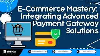 E-Commerce Mastery: Integrating Advanced Payment Gateway Solutions