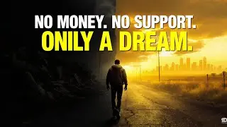 No Money, No Support &ndash; Only a Dream | Inspirational True Story