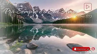 Pra Sempre é o Teu Amor (Salmo 117 )