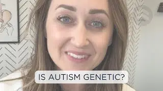 Is Autism Genetic?