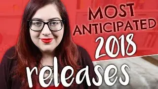Most Anticipated Releases 2018