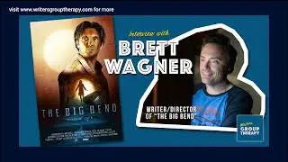 Session #191 - &ldquo;The Big Bend&rdquo; with writer/director Brett Wagner