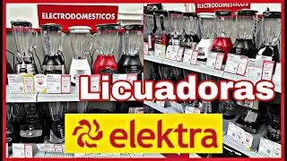 LICUADORAS DE TODAS LAS MARCAS EN ELEKTRA ♥️🤑👍
