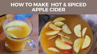 How to Make Hot & Spiced Apple Cider | Simple Recipe | Holiday Recipe