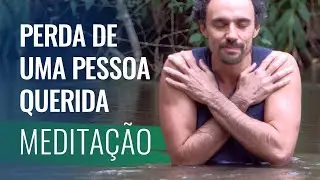 Meditação para superar a perda de uma pessoa querida | Superar o luto