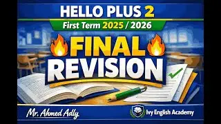 Hello Plus 2 | First Term Final Revision 2025/2026 | Mr. Ahmed Adly &ndash; Ivy English Academy