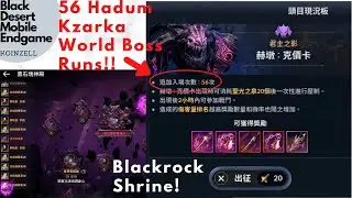 56 Hadum Kzarka World Boss Runs plus Blackrock Shrine!