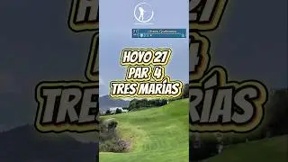 El Final del Desafio M&aacute;s Retador del Campo Tres Mar&iacute;as ⛳️ Hoyo 27