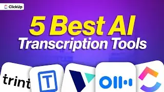 5 Best AI Transcription Tools to Try in 2026 | ClickUp
