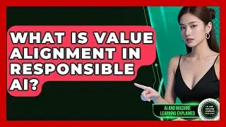 What Is Value Alignment In Responsible AI? - AI and Machine Learning Explained