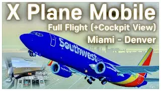 PLANE ASMR X Plane 10 Mobile Full Flight B737 Tutorial from Miami to Denver international Airport