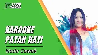 KARAOKE PATAH HATI - NADA CEWEK || VERSI DANGDUT SLOW CLARITY || IJJOO PRODUCTION